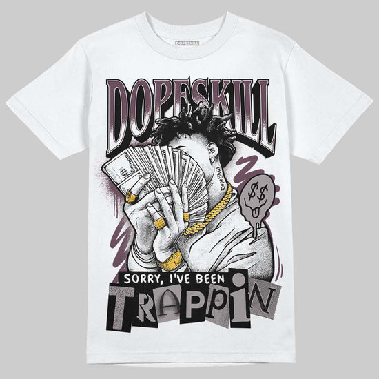A Ma Maniére x Air Jordan 5 “Violet Ore” DopeSkill T-Shirt Sorry I've Been Trappin Graphic Streetwear - White