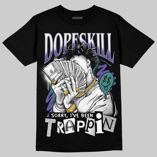 Jordan 5 OG “Grape” DopeSkill T-Shirt Sorry I've Been Trappin Graphic Streetwear - Black