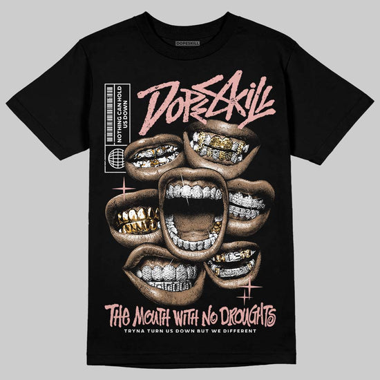 Jordan 1 Low OG “Rust Pink” DopeSkill T-Shirt The Mouth With No Droughts Graphic Streetwear - Black