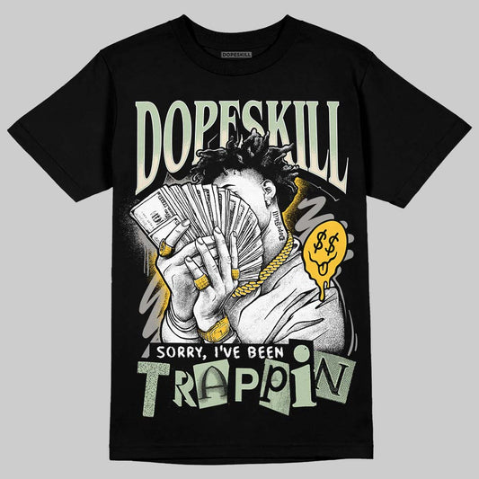 Jordan 4 WMNS “Seafoam” (2025) DopeSkill T-Shirt Sorry I've Been Trappin Graphic Streetwear - Black