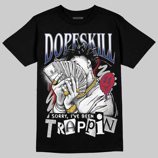 Jordan 1 High OG Rare Air "Deep Royal Blue" DopeSkill T-Shirt Sorry I've Been Trappin Graphic Streetwear - Black