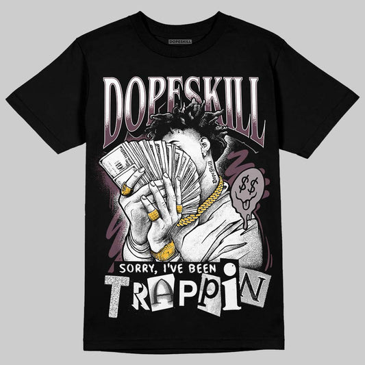 A Ma Maniére x Air Jordan 5 “Violet Ore” DopeSkill T-Shirt Sorry I've Been Trappin Graphic Streetwear - Black