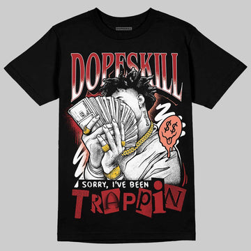 Jordan 1 High OG Rare Air “Cinnabar” DopeSkill T-Shirt Sorry I've Been Trappin Graphic Streetwear - Black