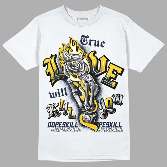 Dunk Low Vintage “Michigan” DopeSkill T-Shirt True Love Will Kill You Graphic Streetwear - White