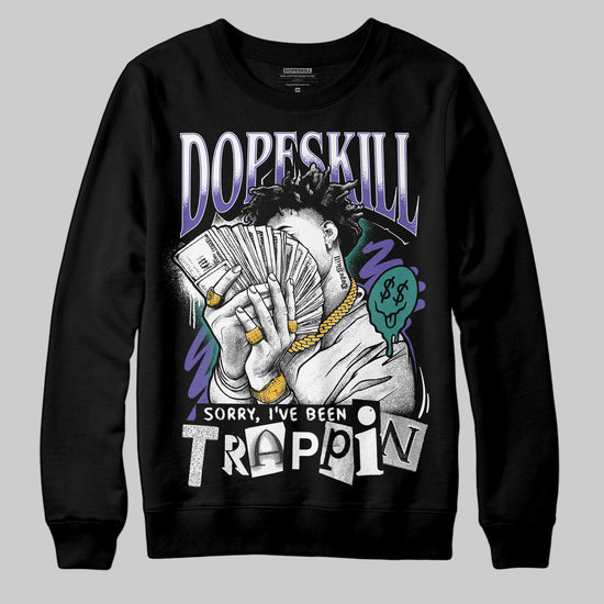 Jordan 5 OG “Grape” DopeSkill Sweatshirt Sorry I've Been Trappin Graphic Streetwear - Black