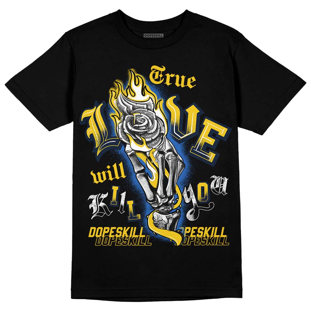 Dunk Low Vintage “Michigan” DopeSkill T-Shirt True Love Will Kill You Graphic Streetwear - Black