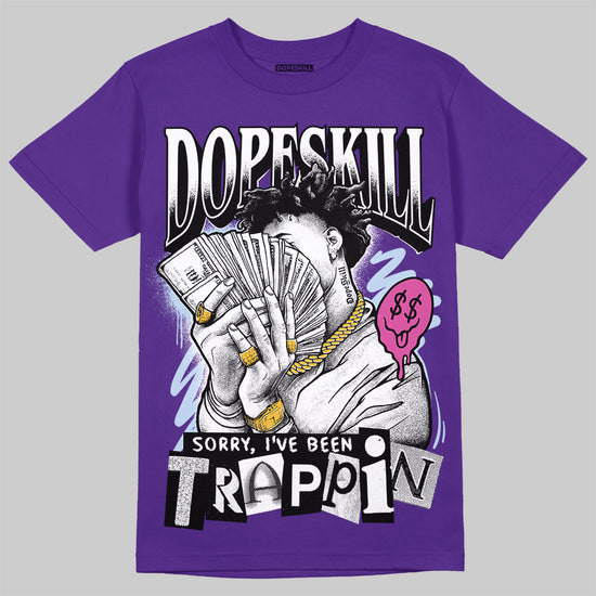 Jordan 5 OG “Grape” DopeSkill T-Shirt Sorry I've Been Trappin Graphic Streetwear - Purple