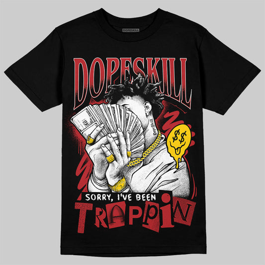 Jordan 12 Retro Flu Game (2025) DopeSkill T-Shirt Sorry I've Been Trappin Graphic Streetwear - Black