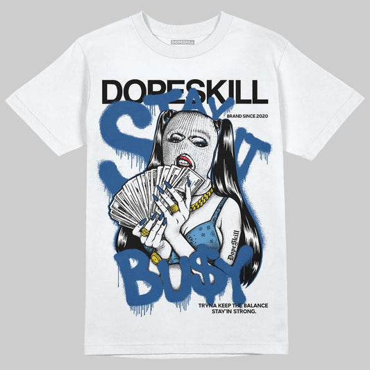 Jordan 1 Low OG “Storm Blue” DopeSkill T-Shirt Stay It Busy Graphic Streetwear - White