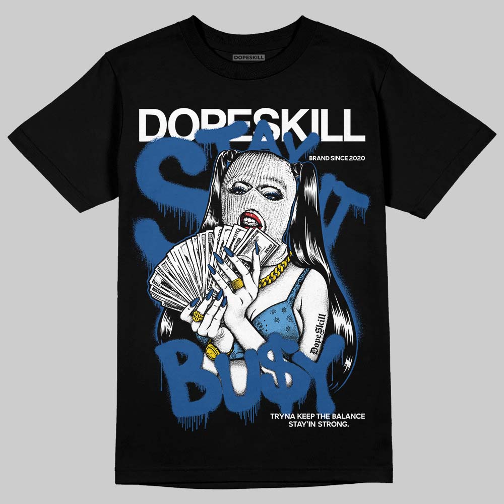 Jordan 1 Low OG “Storm Blue” DopeSkill T-Shirt Stay It Busy Graphic Streetwear - Black