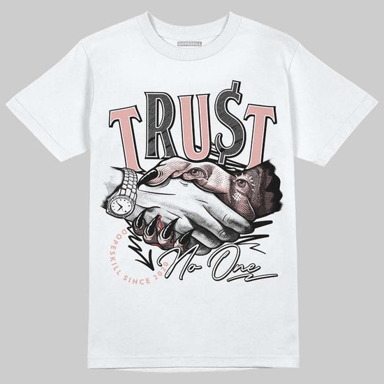 Jordan 1 Low OG “Rust Pink” DopeSkill T-Shirt Trust No One Graphic Streetwear - White