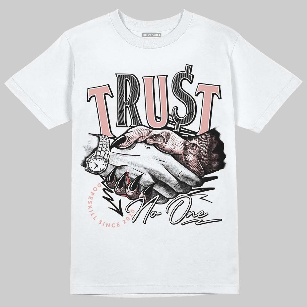 Jordan 1 Low OG “Rust Pink” DopeSkill T-Shirt Trust No One Graphic Streetwear - White