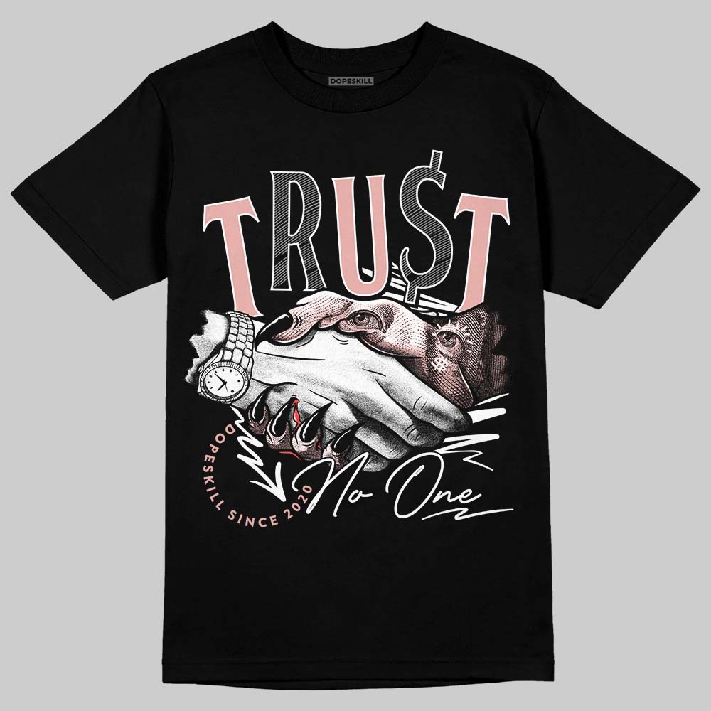 Jordan 1 Low OG “Rust Pink” DopeSkill T-Shirt Trust No One Graphic Streetwear - black