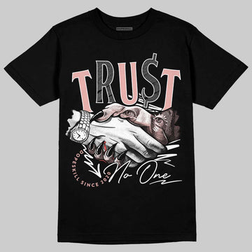 Jordan 1 Low OG “Rust Pink” DopeSkill T-Shirt Trust No One Graphic Streetwear - black