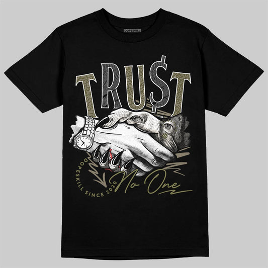 Jordan 3 “Medium Olive” aka “Family Affair” DopeSkill T-Shirt Trust No One Graphic Streetwear - Black