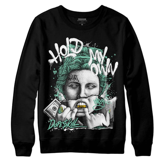 Jordan 3 "Green Glow" DopeSkill Sweatshirt Hold My Own Graphic Streetwear - Black