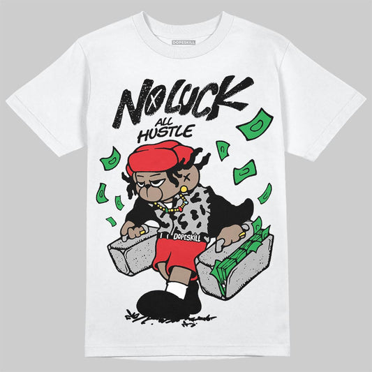 Dunk Low Panda White Black DopeSkill T-Shirt No Luck, All Hustle Graphic Streetwear - White