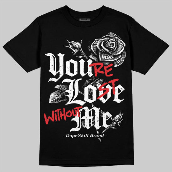 Dunk Low Panda White Black DopeSkill T-Shirt You’re Lost Without Me Graphic Streetwear - blaCK