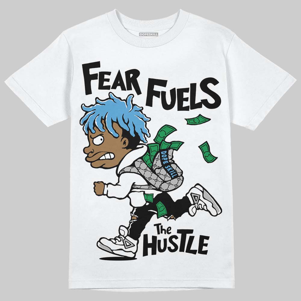 Jordan 10 OG “Steel” DopeSkill T-Shirt Fear Fuels The Hustle Graphic Streetwear - White