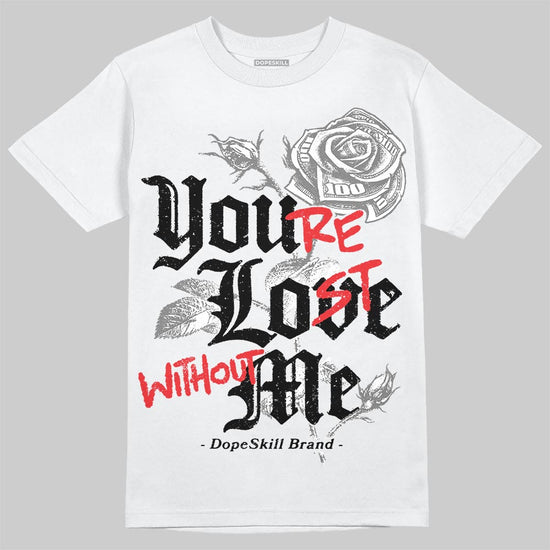 Grey Sneakers DopeSkill T-Shirt You’re Lost Without Me Graphic Streetwear - White
