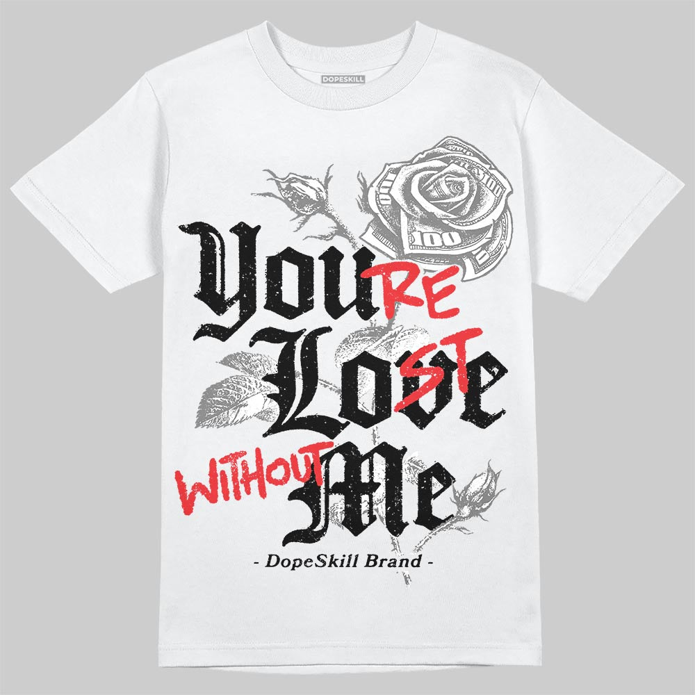 Grey Sneakers DopeSkill T-Shirt You’re Lost Without Me Graphic Streetwear - White