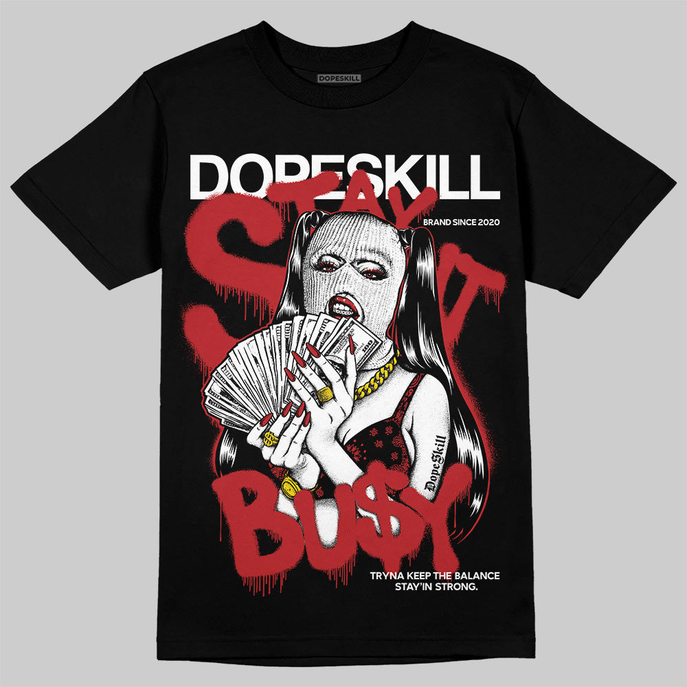 Jordan 1 Retro High OG Black Toe Reimagined DopeSkill T-Shirt Stay It Busy Graphic Streetwear - Black