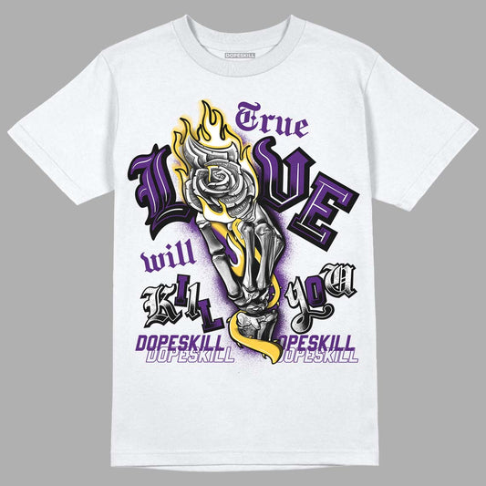 Jordan 12 “Field Purple” DopeSkill T-Shirt True Love Will Kill You Graphic Streetwear - White
