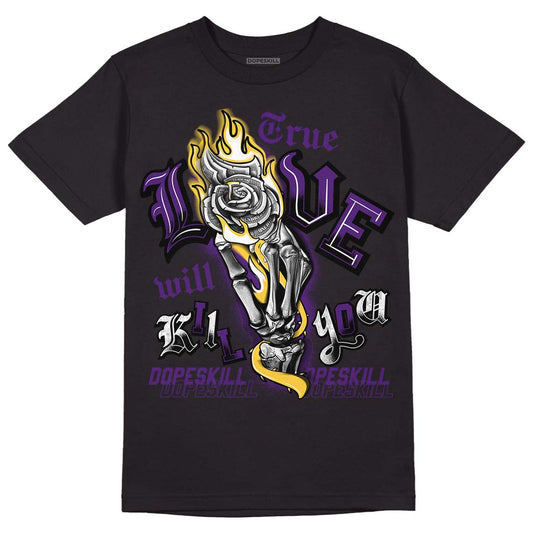 Jordan 12 “Field Purple” DopeSkill T-Shirt True Love Will Kill You Graphic Streetwear - Black