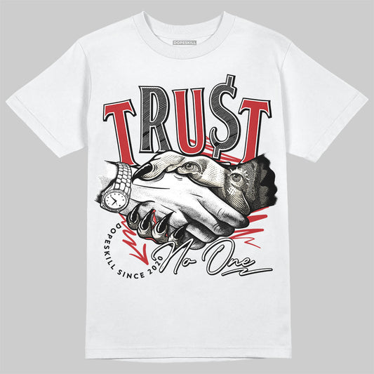 Jordan 1 Retro High OG Black Toe Reimagined DopeSkill T-Shirt Trust No One Graphic Streetwear - White