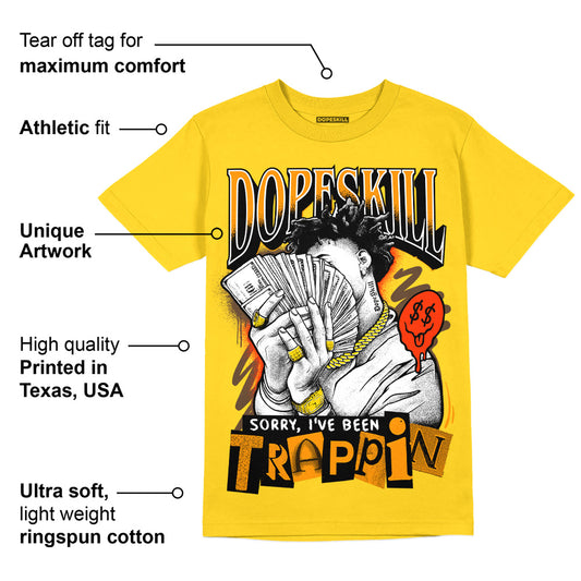 Yellow Ochre 6s DopeSkill Yellow T-shirt Sorry I've Been Trappin Graphic