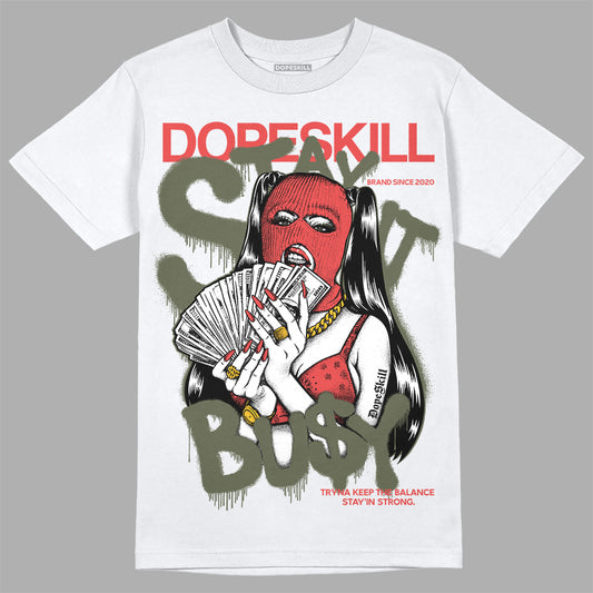 Dunk Mystic Red Cargo Khaki DopeSkill T-Shirt Stay It Busy Graphic Streetwear - White