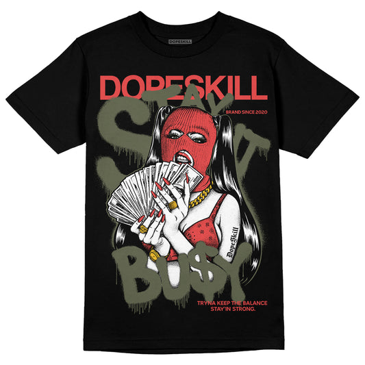 Dunk Mystic Red Cargo Khaki DopeSkill T-Shirt Stay It Busy Graphic Streetwear - Black