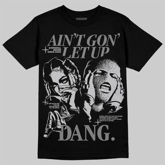 Grey Sneakers DopeSkill T-Shirt Ain't Gon' Let Up Graphic Streetwear - Black