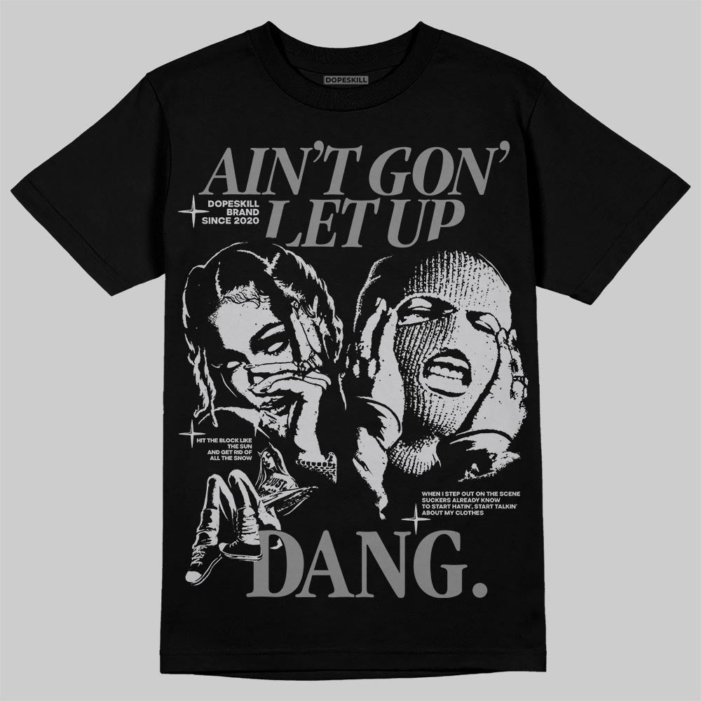 Grey Sneakers DopeSkill T-Shirt Ain't Gon' Let Up Graphic Streetwear - Black