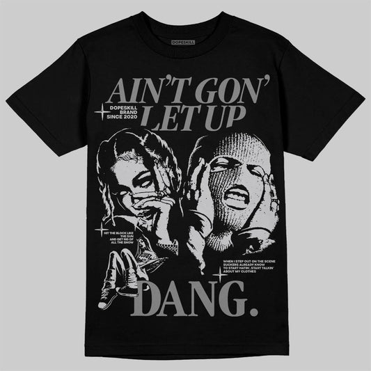 Grey Sneakers DopeSkill T-Shirt Ain't Gon' Let Up Graphic Streetwear - Black