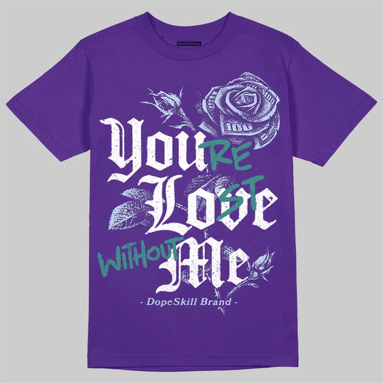 Jordan 5 OG “Grape” DopeSkill T-Shirt You’re Lost Without Me Graphic Streetwear - Purple