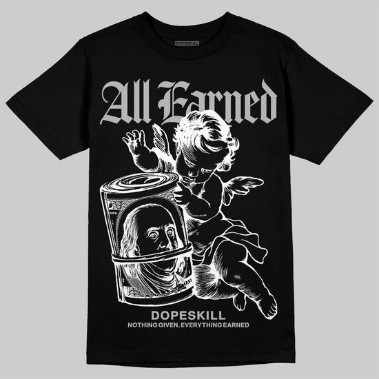 Dunk Low Panda White Black DopeSkill T-Shirt All Earned Graphic Streetwear - Black