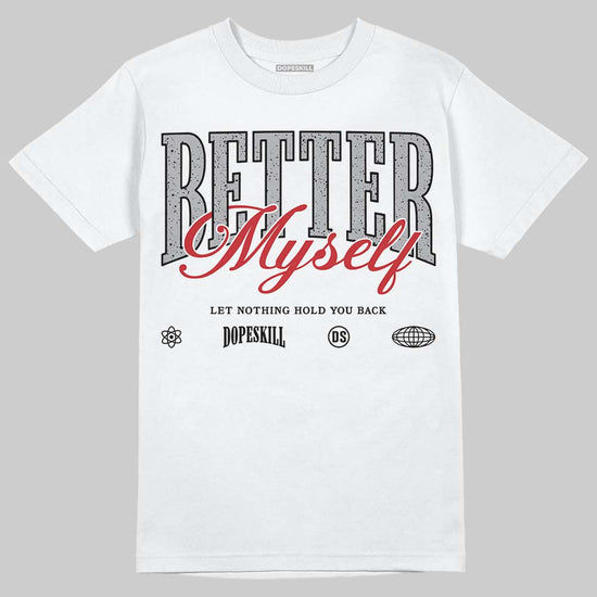 Jordan 4 OG “White Cement” DopeSkill T-Shirt Better Myself Graphic Streetwear - White