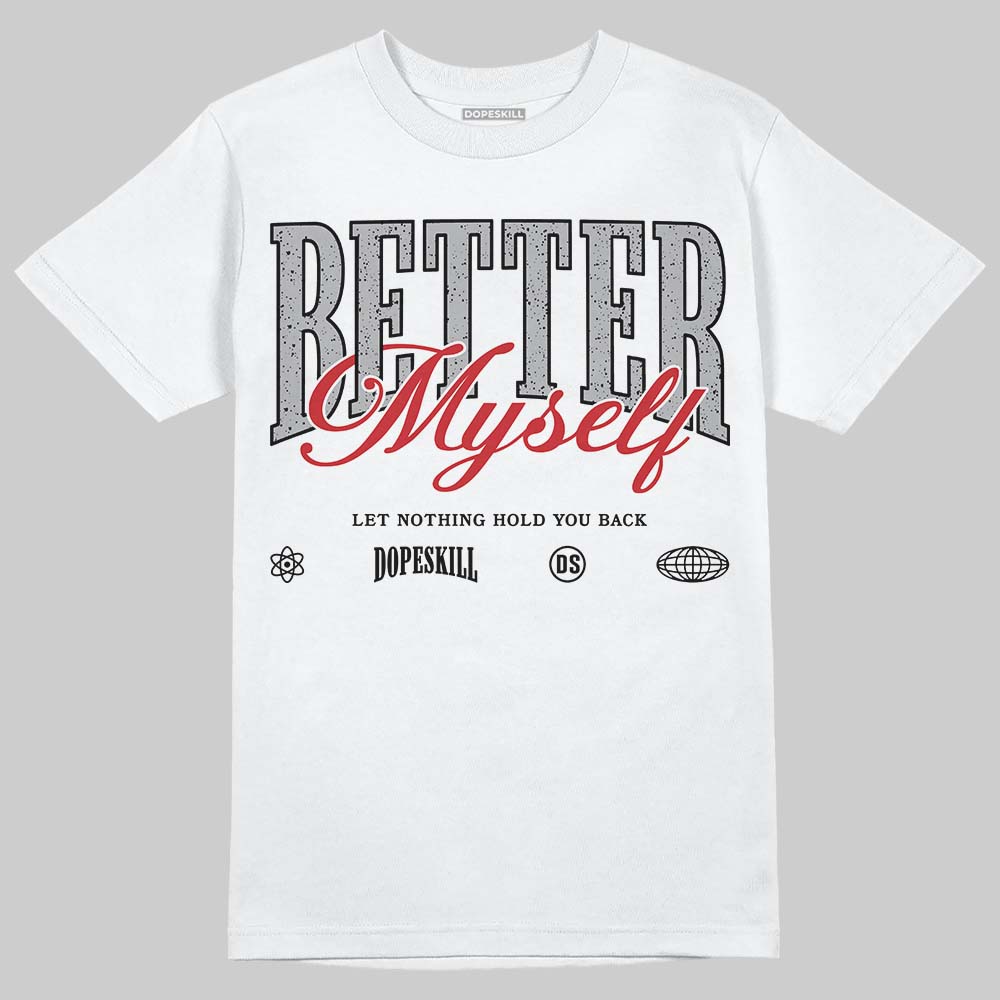 Jordan 4 OG “White Cement” DopeSkill T-Shirt Better Myself Graphic Streetwear - White