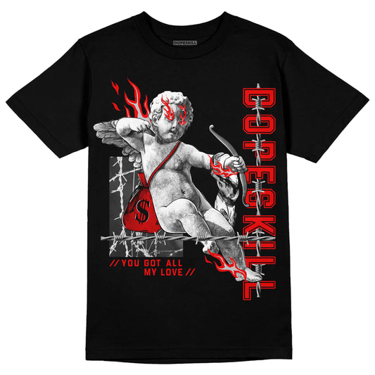 Jordan 12 “Cherry” DopeSkill T-Shirt You Got All My Love Graphic Streetwear - Black