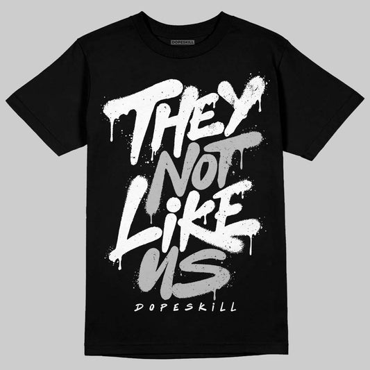 Jordan 10 OG “Steel” DopeSkill T-Shirt They Not Like Us Graphic Streetwear - Black