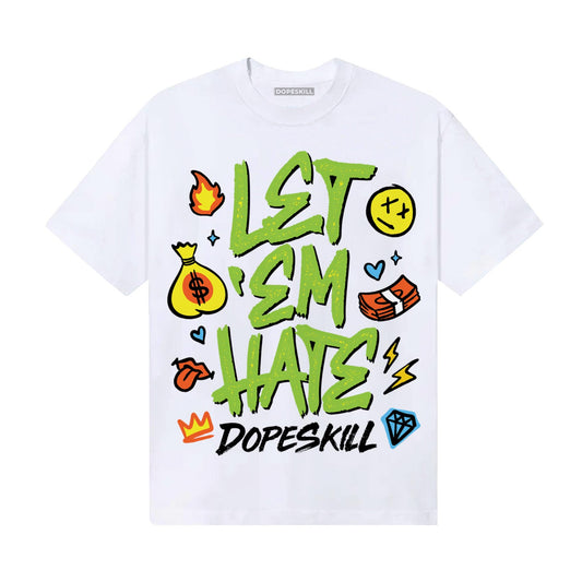 Neon Green Sneakers DopeSkill T-Shirt Let 'em Hate Graphic Streetwear - White