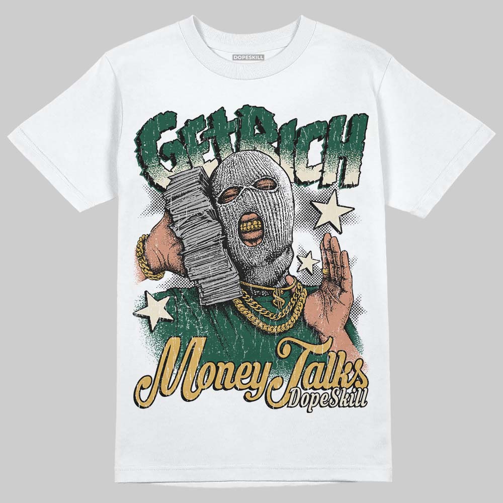 Jordan 1 High OG “Fir” (Pro Green) DopeSkill T-Shirt Get Rich Graphic Streetwear - White