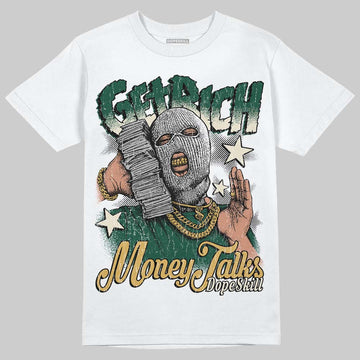 Jordan 1 High OG “Fir” (Pro Green) DopeSkill T-Shirt Get Rich Graphic Streetwear - White