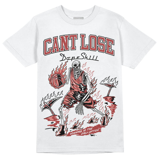 Jordan 13 “Dune Red” DopeSkill T-Shirt Cant Lose Graphic Streetwear - White