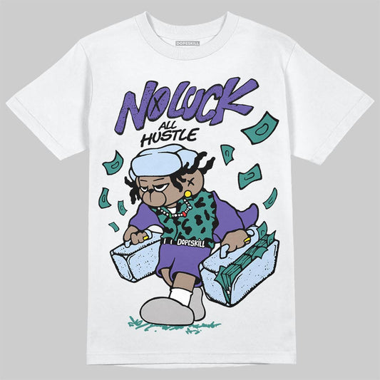 Jordan 5 OG “Grape” DopeSkill T-Shirt No Luck, All Hustle Graphic Streetwear - White
