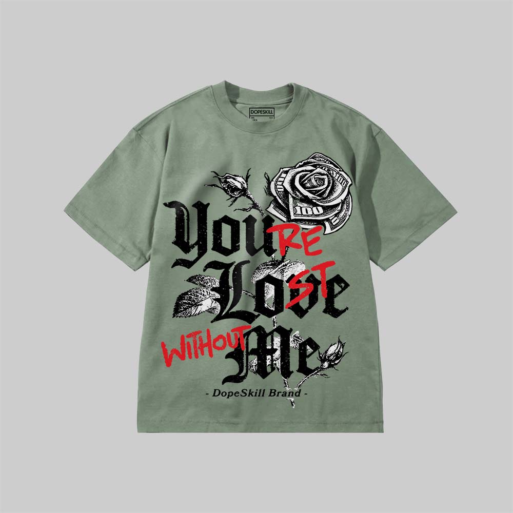 You’re Lost Without Me DopeSkill Premium T-shirt Streetwear - Bay