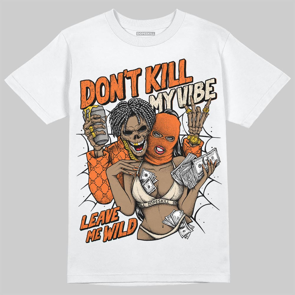 Jordan 3 “Starfish” DopeSkill T-Shirt Don't Kill My Vibe Graphic Streetwear - White