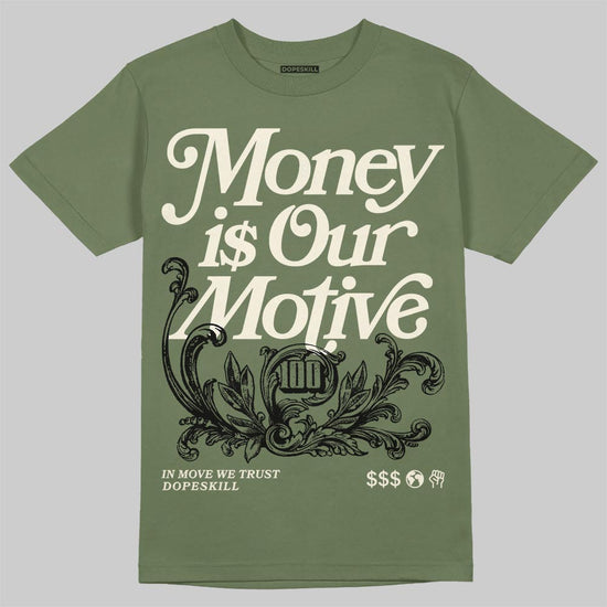 Jordan 3 “Medium Olive” aka “Family Affair” DopeSkill T-Shirt Money Is Our Motive Typo Graphic Streetwear - Military Green