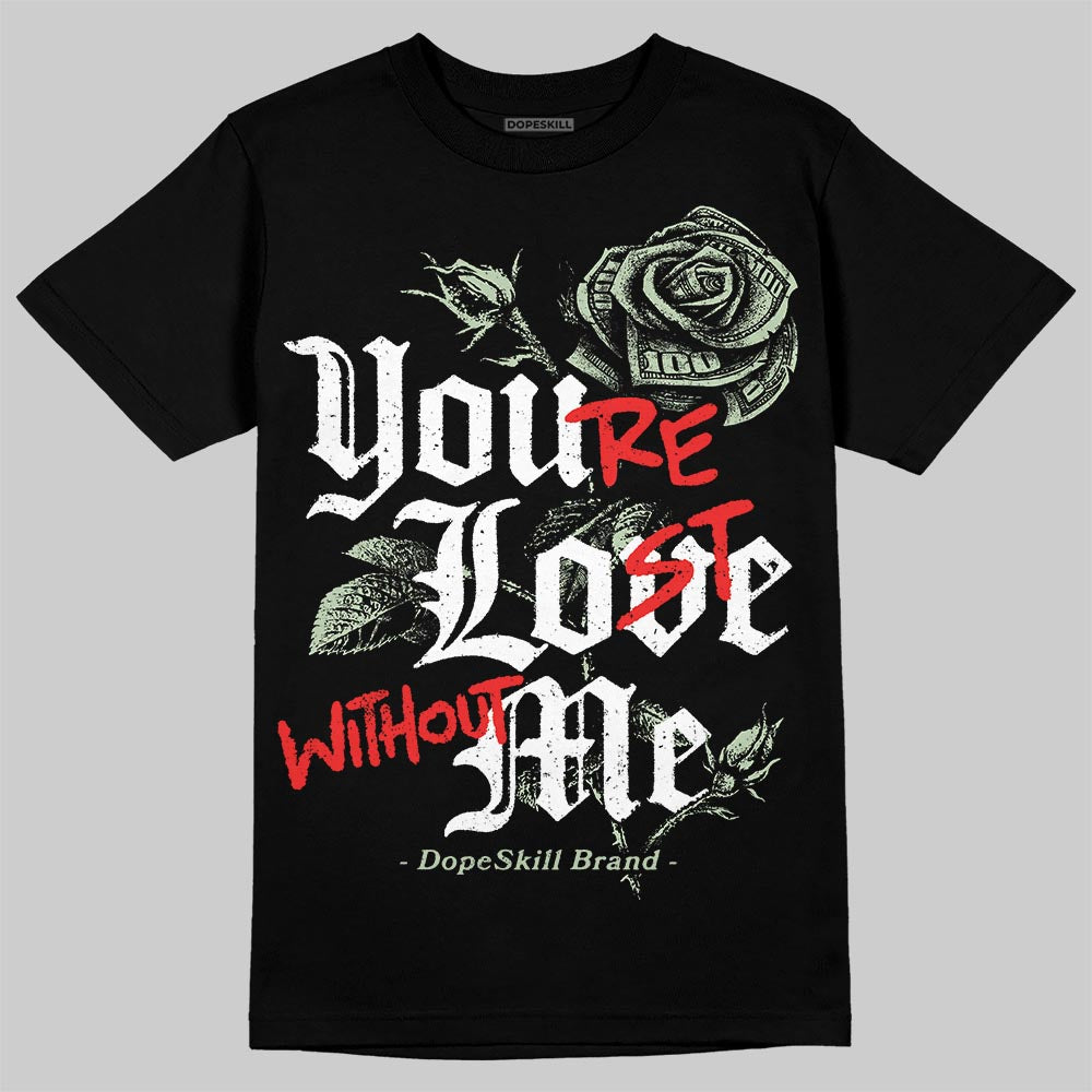 Jordan 4 WMNS “Seafoam” (2025) DopeSkill T-Shirt You’re Lost Without Me Graphic Streetwear - Black